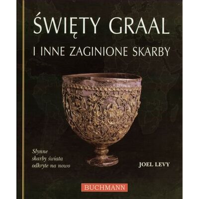 Święty Gral i Inne Zaginione Skarny Święty Gral i Inne Zaginione Skarny