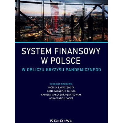 System finansowy w Polsce w obliczu kryzysu pandemicznego System finansowy w Polsce w obliczu kryzysu pandemicznego