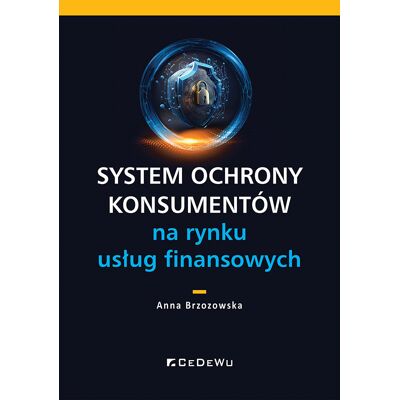System ochrony konsumentów na rynku usług finansowych System ochrony konsumentów na rynku usług finansowych