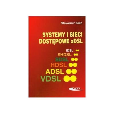 Systemy i Sieci Dostępowe xDSL Systemy i Sieci Dostępowe xDSL