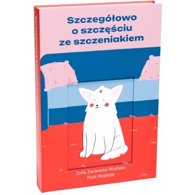Szczegółowo o szczęściu ze szczeniakiem Szczegółowo o szczęściu ze szczeniakiem