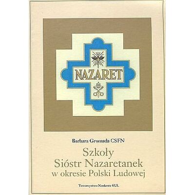 Szkoły Sióstr Nazaretanek w okresie Polski Ludowej Szkoły Sióstr Nazaretanek w okresie Polski Ludowej