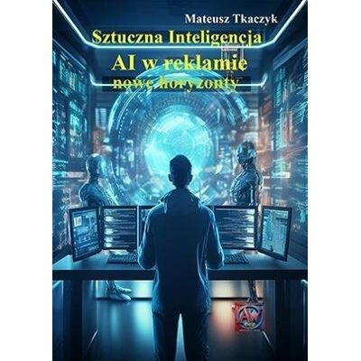 Sztuczna Inteligencja. AI w reklamie Sztuczna Inteligencja. AI w reklamie