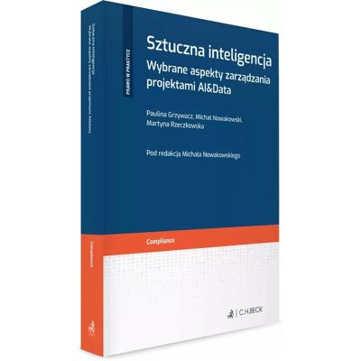 Sztuczna inteligencja. Wybrane aspekty zarządzania projektami AI&Data Sztuczna inteligencja. Wybrane aspekty zarządzania projektami AI&Data