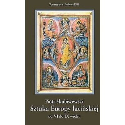 Sztuka Europy łacińskiej od VI do IX wieku Sztuka Europy łacińskiej od VI do IX wieku