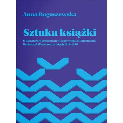 Sztuka książki. O kształceniu graficznym w.. Sztuka książki. O kształceniu graficznym w..