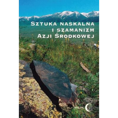 Sztuka naskalna i szamanizm Azji Środkowej Sztuka naskalna i szamanizm Azji Środkowej