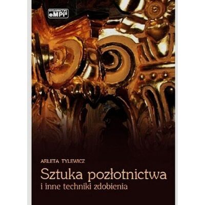 Sztuka pozłotnictwa i inne techniki zdobienia Sztuka pozłotnictwa i inne techniki zdobienia