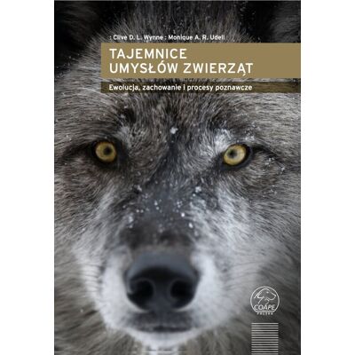 Tajemnice umysłów zwierząt. Ewolucja, zachowanie i procesy poznawcze Tajemnice umysłów zwierząt. Ewolucja, zachowanie i procesy poznawcze