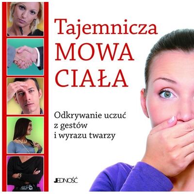 Tajemnicza mowa ciała. Odkrywanie uczuć z gestów i wyrazu twarzy Tajemnicza mowa ciała. Odkrywanie uczuć z gestów i wyrazu twarzy