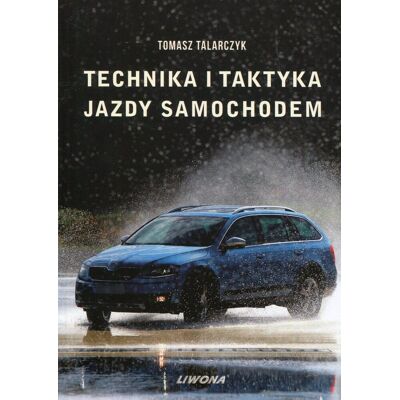 Technika i taktyka jazdy samochodem Technika i taktyka jazdy samochodem
