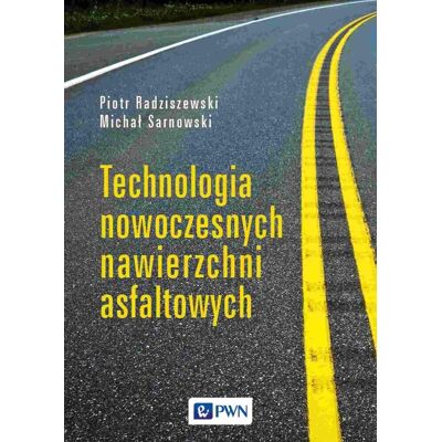 Technologia nowoczesnych nawierzchni asfaltowych Technologia nowoczesnych nawierzchni asfaltowych