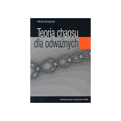 Teoria chaosu dla odważnych Teoria chaosu dla odważnych