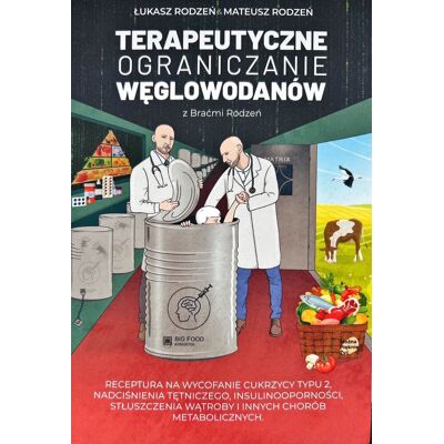 Terapeutyczne ograniczanie węglowodanów z Braćmi Rodzeń Terapeutyczne ograniczanie węglowodanów z Braćmi Rodzeń