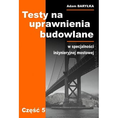 Testy uprawnienia budowlane (5)w sp.inżynieryjnej mostowej Testy uprawnienia budowlane (5)w sp.inżynieryjnej mostowej