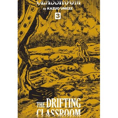 The Drifting Classroom: Perfect Edition. Volume 3 The Drifting Classroom: Perfect Edition. Volume 3