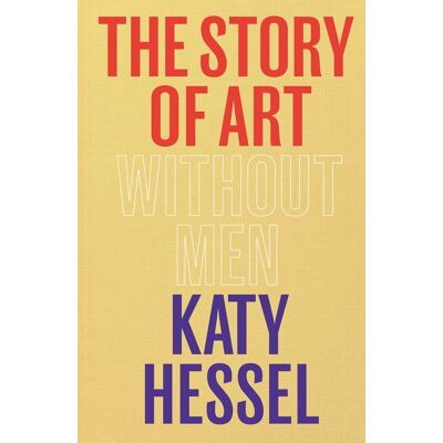 The Story of Art without Men The Story of Art without Men