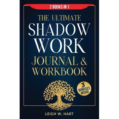 The Ultimate Shadow Work Journal & Workbook - 2 Books In 1 The Ultimate Shadow Work Journal & Workbook - 2 Books In 1