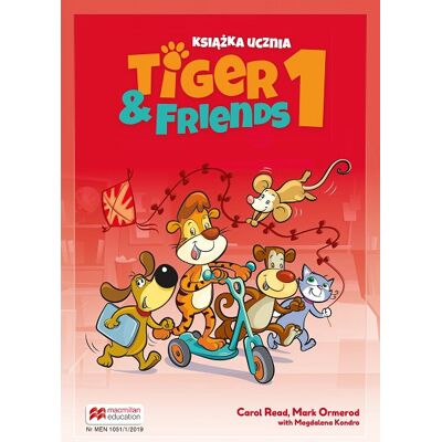 Tiger & Friends 1. Książka ucznia. Szkoła podstawowa. Klasa 1-3 Tiger & Friends 1. Książka ucznia. Szkoła podstawowa. Klasa 1-3