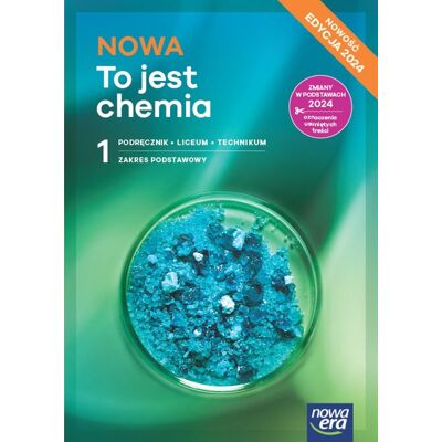 To Jest Chemia. Podręcznik. Klasa 1. Zakres Podstawowy. Liceum I Technikum. Edycja 2024 To Jest Chemia. Podręcznik. Klasa 1. Zakres Podstawowy. Liceum I Technikum. Edycja 2024