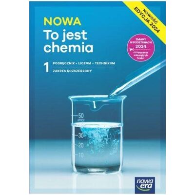 To Jest Chemia. Podręcznik. Klasa 1. Zakres Rozszerzony. Liceum I Technikum. Edycja 2024 To Jest Chemia. Podręcznik. Klasa 1. Zakres Rozszerzony. Liceum I Technikum. Edycja 2024