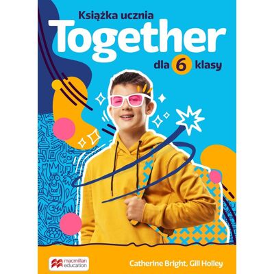 Together. Książka ucznia. Klasa 6. Szkoła podstawowa Together. Książka ucznia. Klasa 6. Szkoła podstawowa
