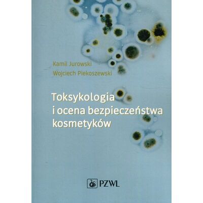 Toksykologia i ocena bezpieczeństwa kosmetyków Toksykologia i ocena bezpieczeństwa kosmetyków