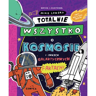 Totalnie wszystko o kosmosie i innych galaktycznych faktach Totalnie wszystko o kosmosie i innych galaktycznych faktach