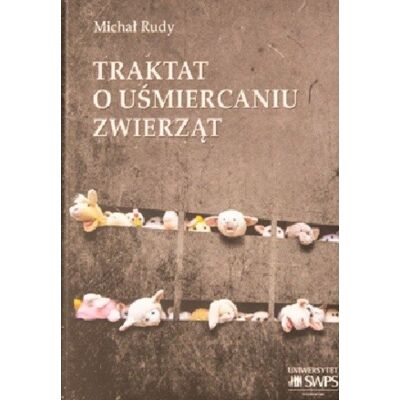 Traktat o uśmiercaniu zwierząt Traktat o uśmiercaniu zwierząt