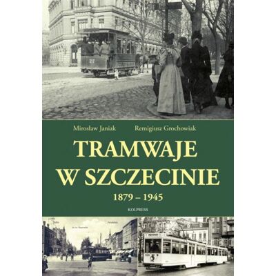Tramwaje w Szczecinie 1879-1945 Tramwaje w Szczecinie 1879-1945