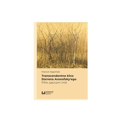 Transcendentne kino Darrena Aronofsky’ego Transcendentne kino Darrena Aronofsky’ego