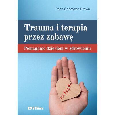Trauma i terapia przez zabawę Trauma i terapia przez zabawę