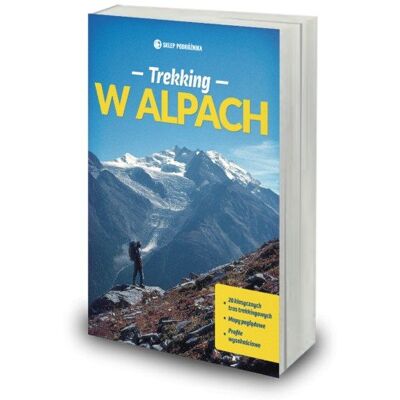 Trekking w Alpach 20 klasycznych tras Trekking w Alpach 20 klasycznych tras