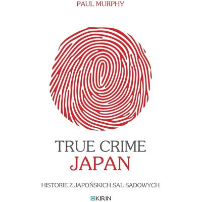 True Crime Japan. Historie z japońskich sal sądowych True Crime Japan. Historie z japońskich sal sądowych