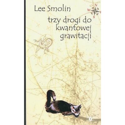 Trzy Drogi Do Kwantowej Grawitacji Trzy Drogi Do Kwantowej Grawitacji