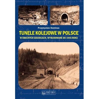 Tunele kolejowe w Polsce w obecnych granicach, wybudowane do 1945 roku Tunele kolejowe w Polsce w obecnych granicach, wybudowane do 1945 roku