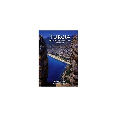 Turcja. Od Bodurum do Alanyi Turcja. Od Bodurum do Alanyi