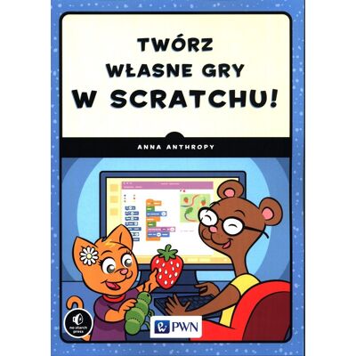 Twórz własne gry w Scratchu! Twórz własne gry w Scratchu!