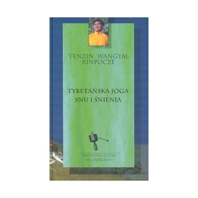 Tybetańska joga snu i śnienia Tybetańska joga snu i śnienia