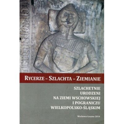 Rycerze - Szlachta - Ziemianie Rycerze - Szlachta - Ziemianie
