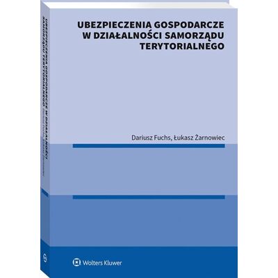 Ubezpieczenia gospodarcze w działalności samorządu terytorialnego Ubezpieczenia gospodarcze w działalności samorządu terytorialnego