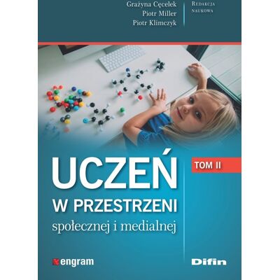 Uczeń w przestrzeni społecznej i medialnej. Tom 2 Uczeń w przestrzeni społecznej i medialnej. Tom 2
