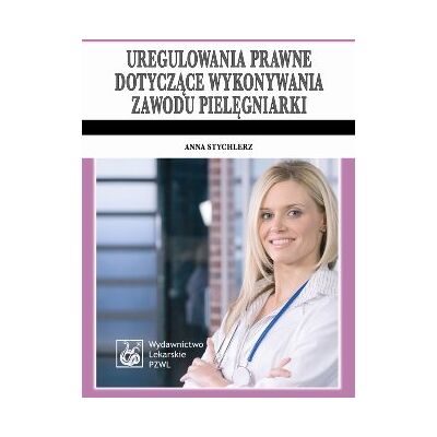 Uregulowania Prawne Dotyczace Wykonywania Zawodu Pielegniarki Uregulowania Prawne Dotyczace Wykonywania Zawodu Pielegniarki