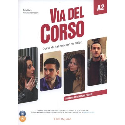 Via del Corso A2 Libro dello studente ed esercizi (+ Audio online + Video) Via del Corso A2 Libro dello studente ed esercizi (+ Audio online + Video)