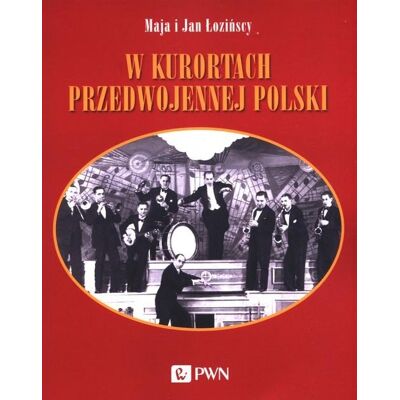 W kurortach przedwojennej Polski W kurortach przedwojennej Polski
