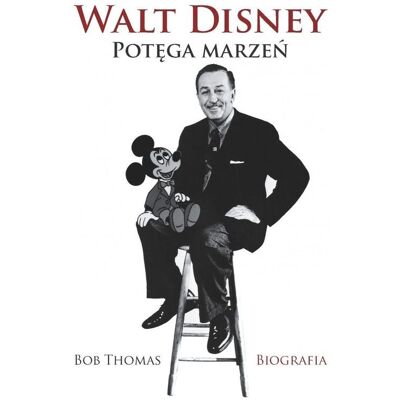 Walt Disney. Potęga Marzeń Walt Disney. Potęga Marzeń