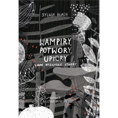 Wampiry, potwory, upiory i inne nieziemskie stwory Wampiry, potwory, upiory i inne nieziemskie stwory