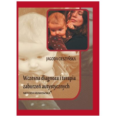 Wczesna diagnoza i terapia zaburzeń autystycznych (wyd.2) Wczesna diagnoza i terapia zaburzeń autystycznych (wyd.2)