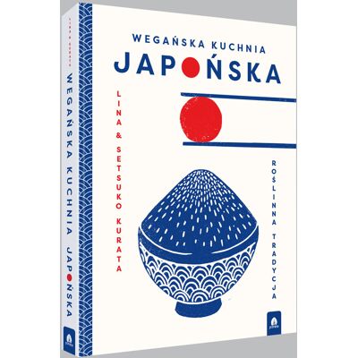 Wegańska kuchnia japońska. Roślinna tradycja Wegańska kuchnia japońska. Roślinna tradycja