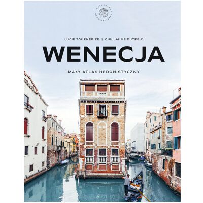 Wenecja. Mały atlas hedonistyczny Wenecja. Mały atlas hedonistyczny